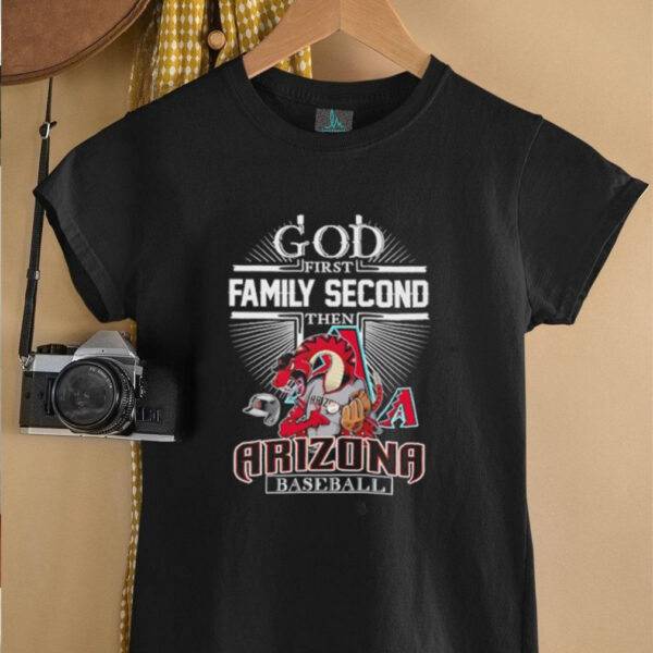 God first family second then Arizona Diamondbacks baseball shirt