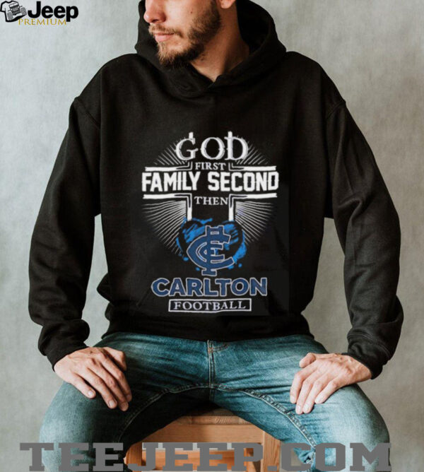 God first family second then Carlton football shirt
