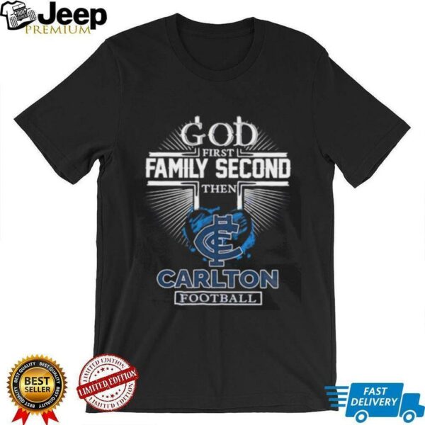 God first family second then Carlton football shirt