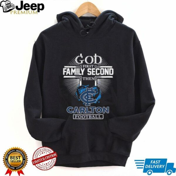 God first family second then Carlton football shirt