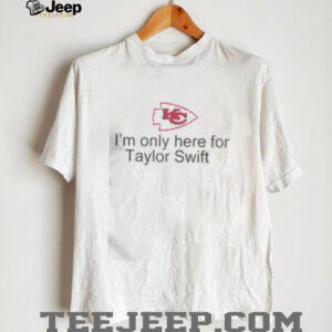 Good I’m Only Here For Taylor Swift Kansas City Chiefs...