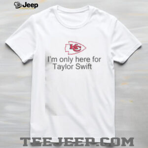 Good Im Only Here For Taylor Swift Kansas City Chiefs Football T Shirt3