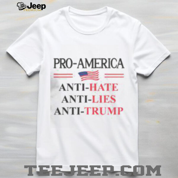 Good Pro America Anti Trump Hate Lies Resist Sign Anti Trump Flag T Shirt
