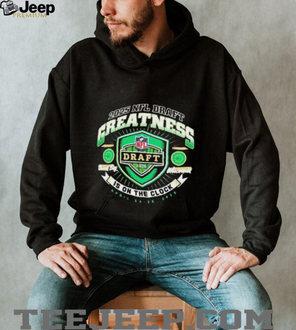 Green Bay Packers 2025 Nfl Draft Greatness Is On The Clock T Shirt