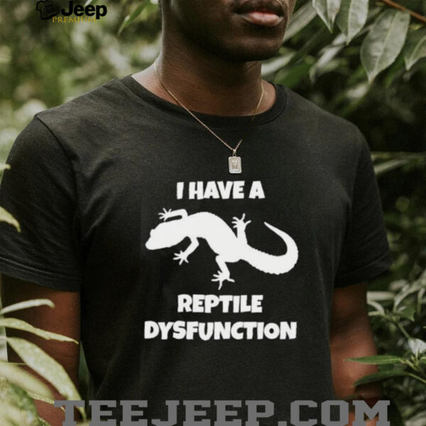 I Have A Reptile Dysfunction Gecko Silhouette shirt