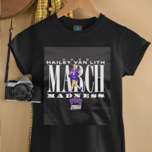 Hailey Van Lith March Madness TCU basketball shirt