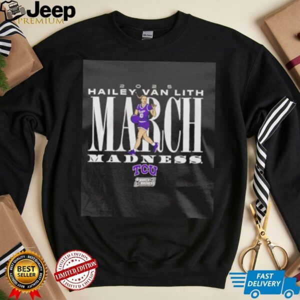 Hailey Van Lith March Madness TCU basketball shirt