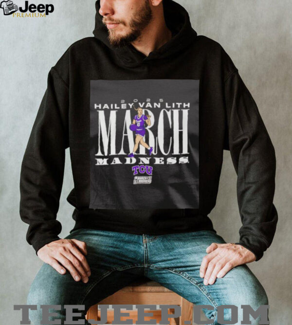 Hailey Van Lith March Madness TCU basketball shirt
