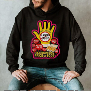 Hands Off Skyrocketing Price Of Eggs shirt3