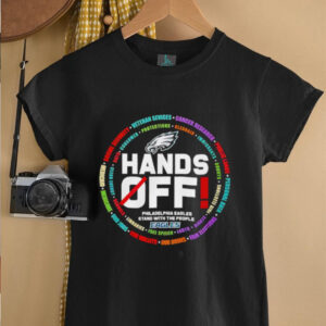 Hands off Philadelphia Eagles stand with the people shirt