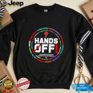 Hands off Philadelphia Phillies stand with the people shirt