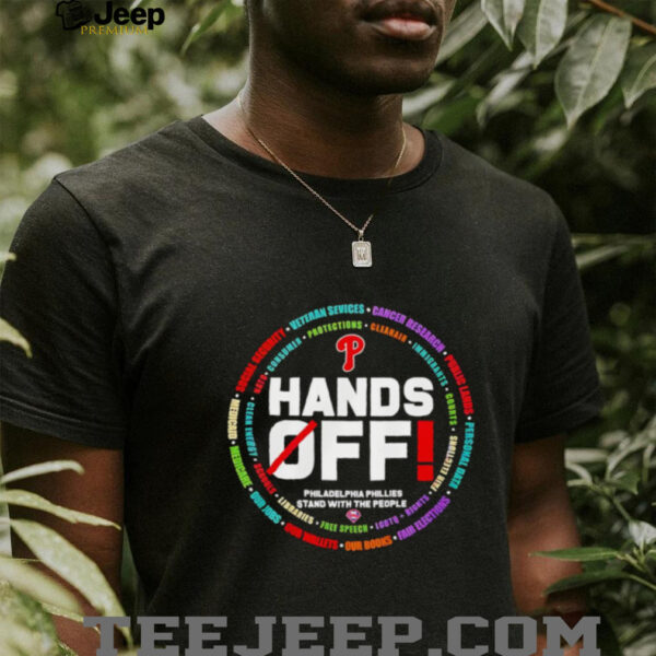 Hands off Philadelphia Phillies stand with the people shirt