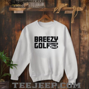 Have A Day Breezy Golf Club shirt2