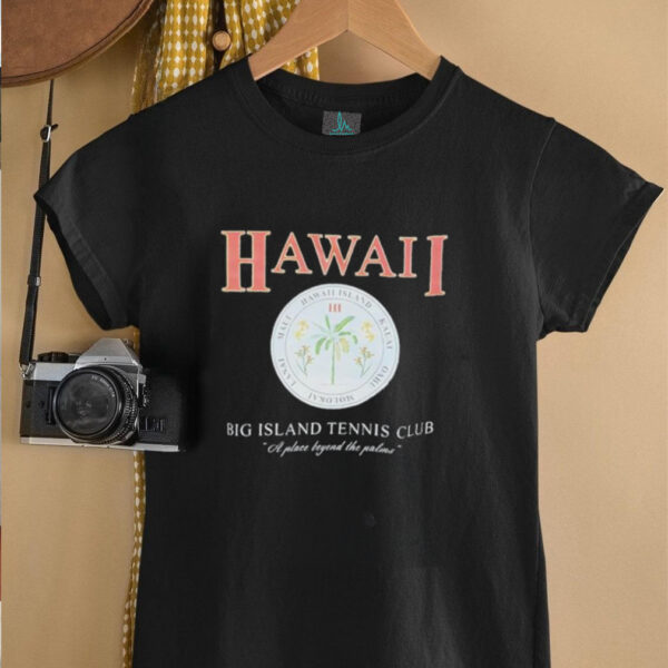 Hawaii big Island tennis club a place beyond the palms shirt