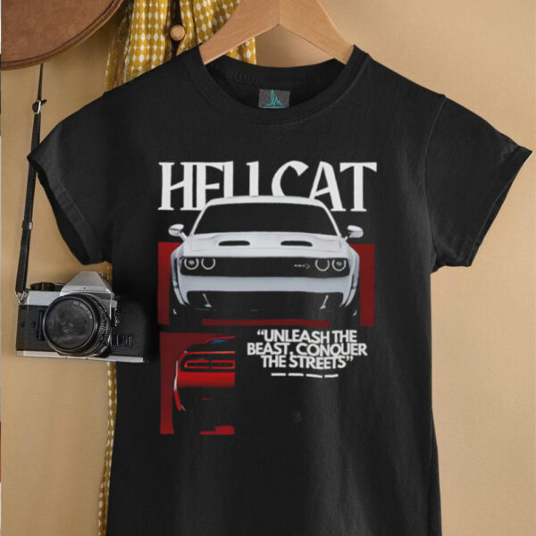 Hell Cat Unleash The Beast Conquer The Streets shirt