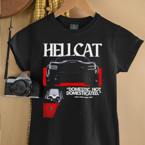 Hellcat Domestic Not Domesticated car shirt