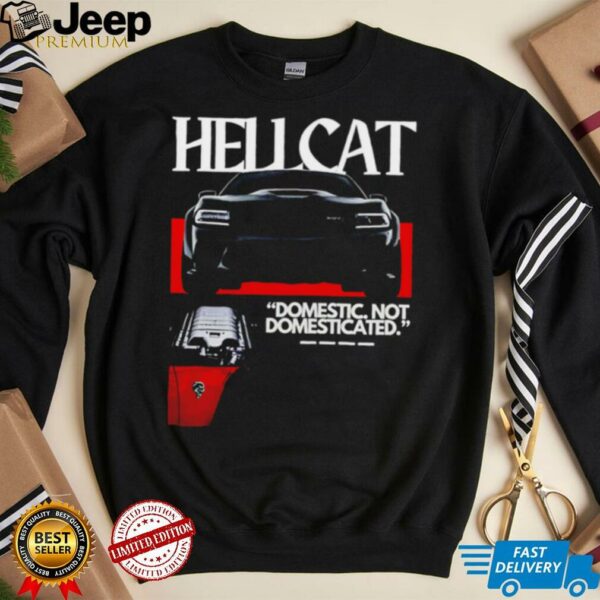 Hellcat Domestic Not Domesticated car shirt