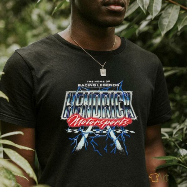 Hendrick Motorsports Home of Racing Legends shirt