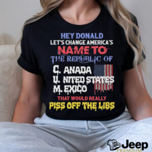 Hey Donald Lets Change Americas Name To the Republic of C.U.M Shirts2