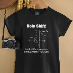 Holy shift look at the asymptote on that mother function shirt2