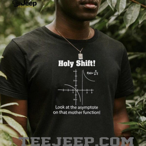 Holy shift look at the asymptote on that mother function shirt