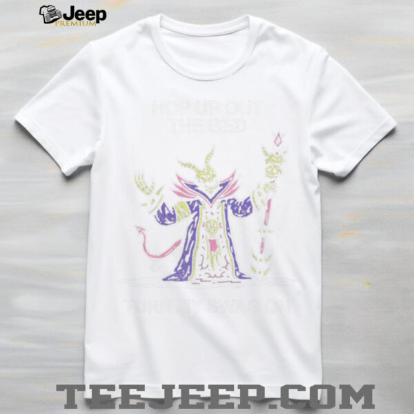 Hop Up Out The Bed Turn My Swag On Shirt