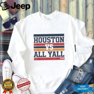 Houston vs all yall hashtag fish bayou city shirt1