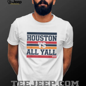 Houston vs all yall hashtag fish bayou city shirt2