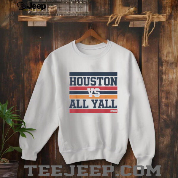 Houston vs all y’all hashtag # fish bayou city shirt