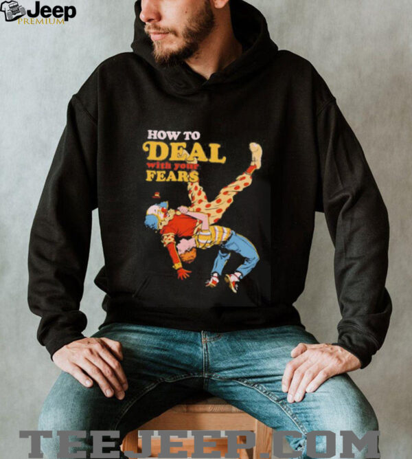 How to deal with your fears clown shirt