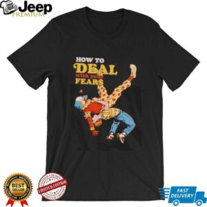 How to deal with your fears clown shirt3