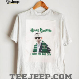 Howie Potter Roseman I bleed for this city shirt