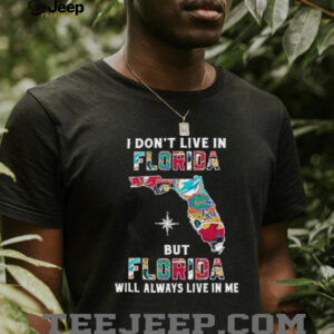 I Don’t Live In Florida Sports Teams But Florida Will Always Live In Me Shirt