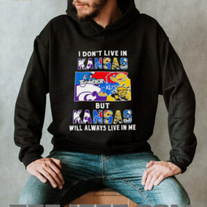 I Don’t Live In Kansas Sports Teams But Kansas Will Always Live In Me Shirt