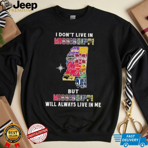 I Don’t Live In Mississippi Sports Teams But Mississippi Will Always Live In Me Shirt