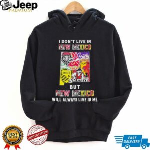 I Don’t Live In New Mexico Sports Teams But New Mexico Will Always Live In Me Shirt