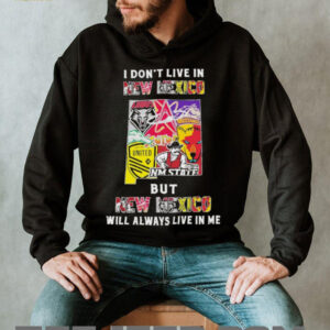 I Don’t Live In New Mexico Sports Teams But New Mexico Will Always Live In Me Shirt
