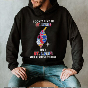 I Don’t Live In St Louis Sports Teams But St Louis Will Always Live In Me Shirt