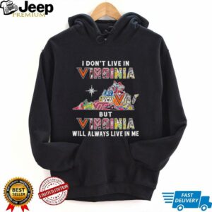 I Don’t Live In Virginia Sports Teams But Virginia Will Always Live In Me Shirt