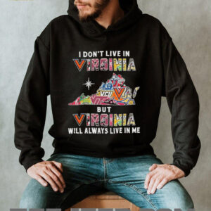 I Don’t Live In Virginia Sports Teams But Virginia Will Always Live In Me Shirt