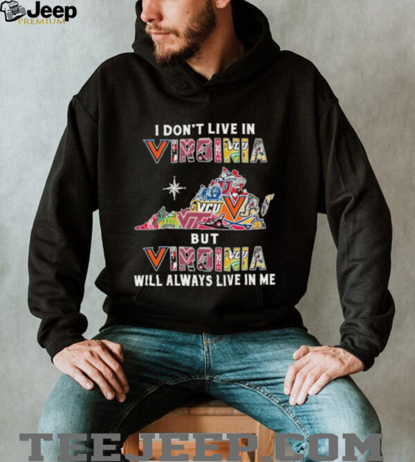 I Don’t Live In Virginia Sports Teams But Virginia Will Always Live In Me Shirt