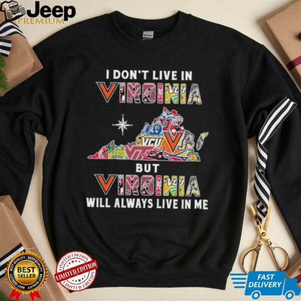 I Don’t Live In Virginia Sports Teams But Virginia Will Always Live In Me Shirt