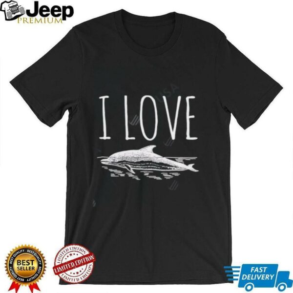 I Love Dolphins vintage art shirt