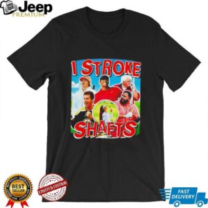 I Stroke Shafts Golf unisex t shirt2