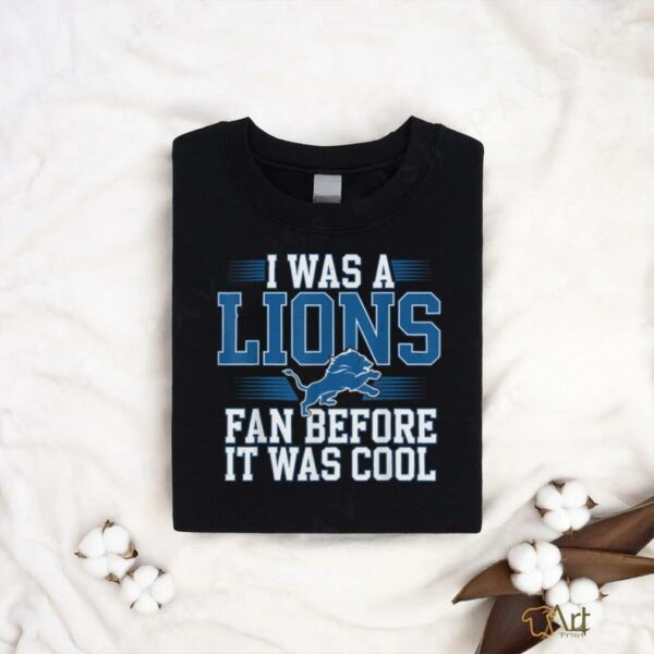 I Was A Lions Fan Before It Was Cool Vintage Football Lover T Shirt