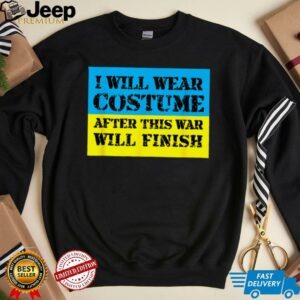 I Will Wear Costume After This War Will Finish Zelensky T Shirt1