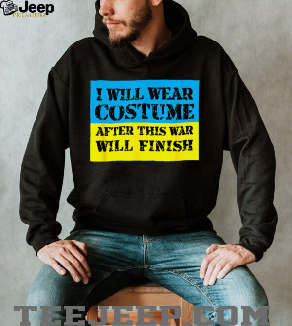 I Will Wear Costume After This War Will Finish Zelensky T Shirt
