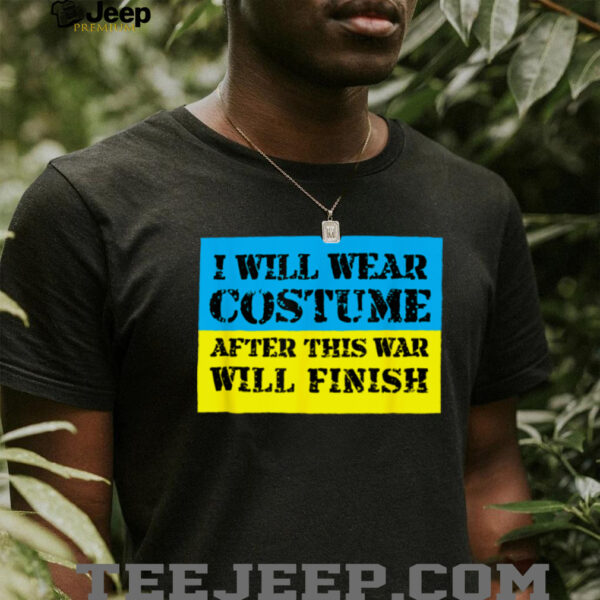I Will Wear Costume After This War Will Finish Zelensky T Shirt