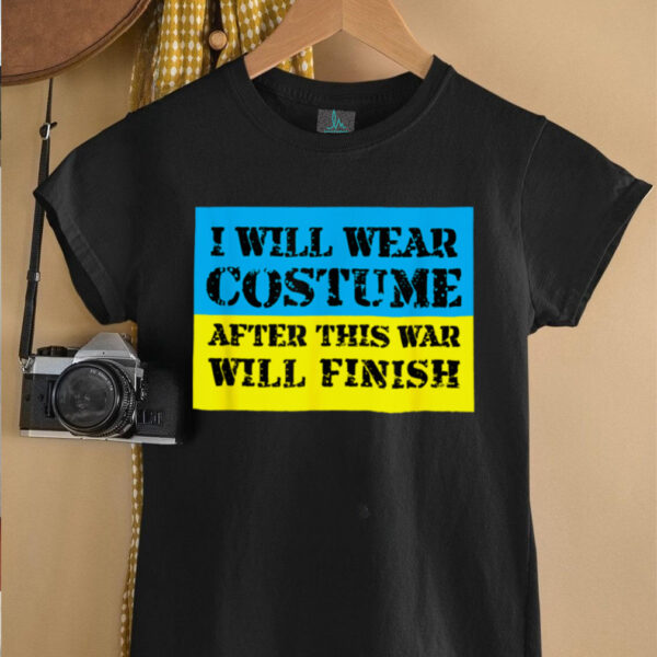 I Will Wear Costume After This War Will Finish Zelensky T Shirt