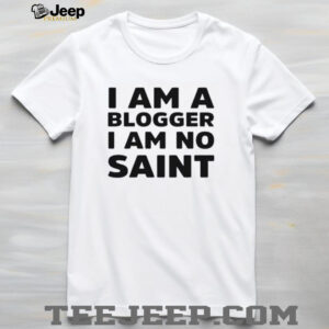 I am a blogger i am no saint shirt2